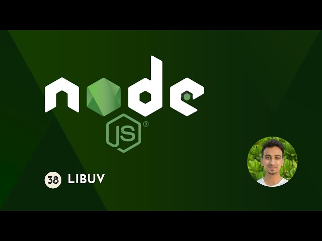 Node.js Tutorial - 38 - libuv