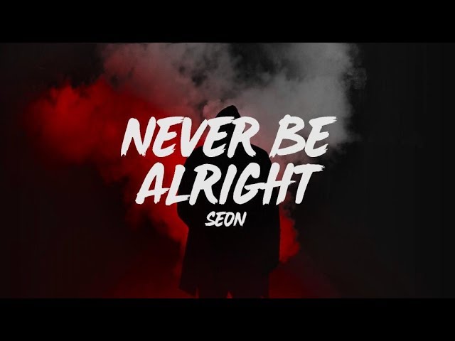 SEON - never be alright (lyrics)