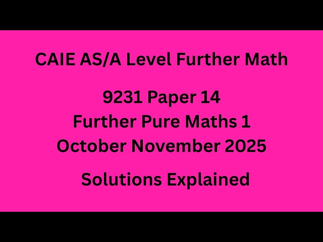 A Level Further Pure Maths 1 9231/14/O/N/25 Solved