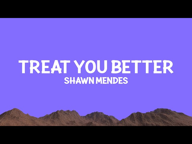 @shawnmendes - Treat You Better (Lyrics)