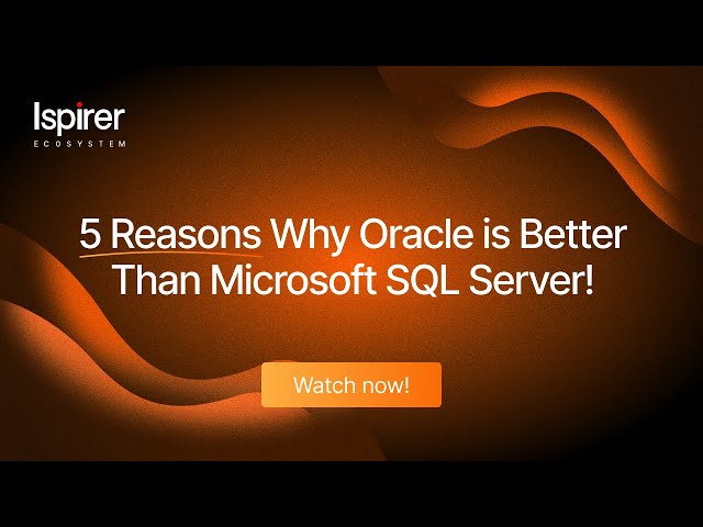 5 Reasons Why Oracle is Better than Microsoft SQL Server!