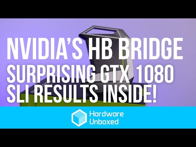 Nvidia's HB SLI Bridge - Surprising gains! GTX 1080 SLI Testing Inside!