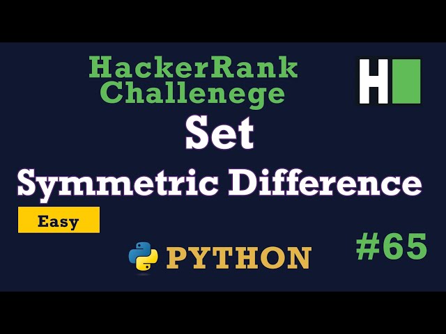 66. Set .symmetric_differemce(): Hackerrank | Python Solution Explained