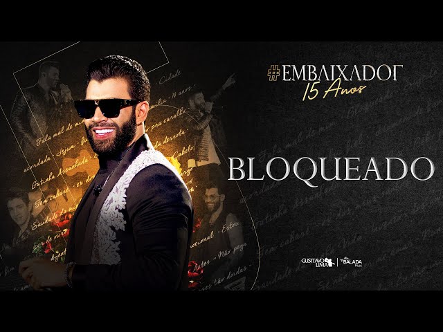 Gusttavo Lima - Bloqueado #Embaixador15Anos