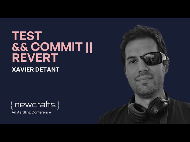 Xavier Detant - Test && commit || revert - NewCrafts 2019
