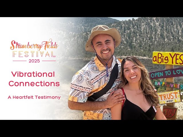 Vibrational Connections: A Heartfelt Testimony, Strawberry Fields Festival