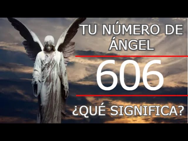 Número de Ángel 606 - Descubre el significado del número 606