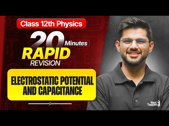 Electrostatic Potential and Capacitance Class 12 Rapid Revision | 12th Physics Chapter-2 One Shot