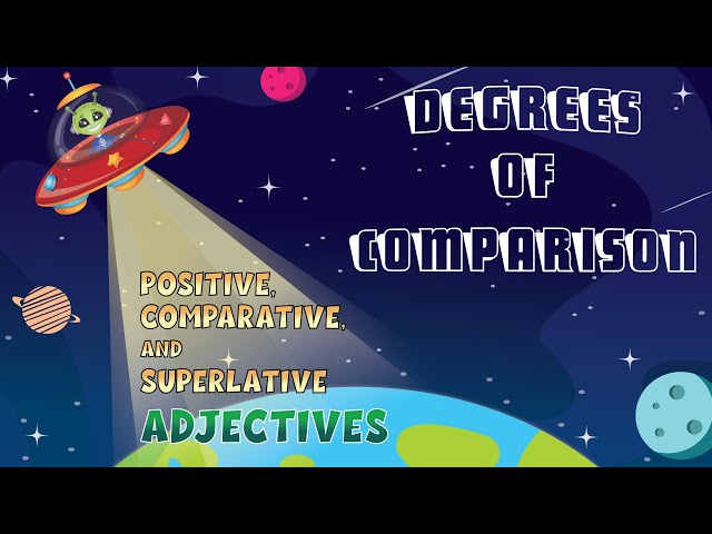 Degrees of Comparison | Positive, Comparative, and Superlative Adjectives