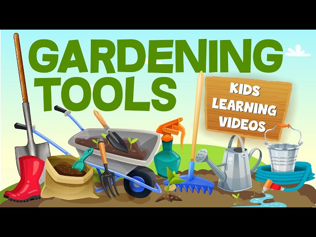 Gardening Tools | Learning Garden Tools | Gardening Tools for Kids | Simple Garden Tools for Kids