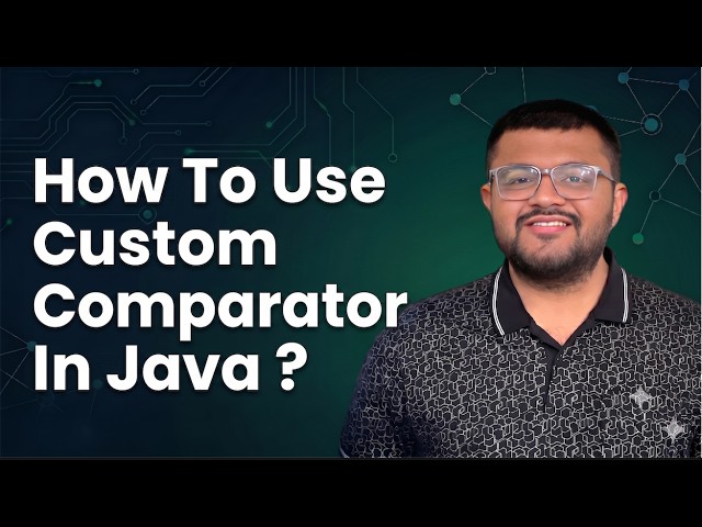 All You Need To Know About Custom Comparator In Java | Easy Begineer Friendly Explanation