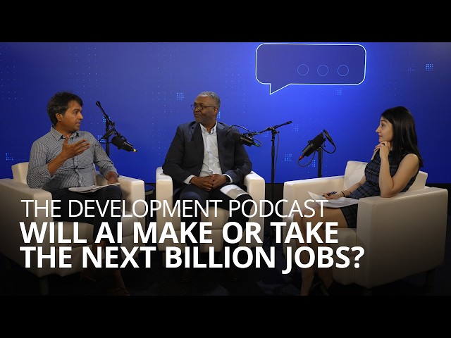 Will AI Make or Take the Next Billion Jobs? | The Development Podcast