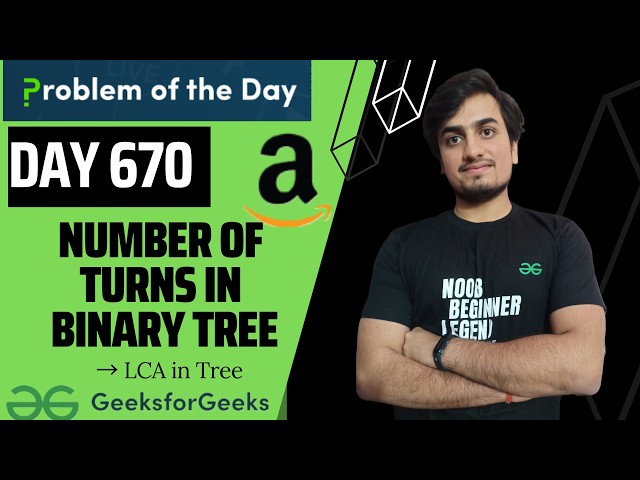 Day 670 -  Number of Turns in Binary Tree | GFG POTD GeeksForGeeks | Problem Of the Day 22 Aug