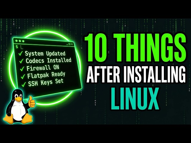 10 Things To Do IMMEDIATELY After Installing Linux