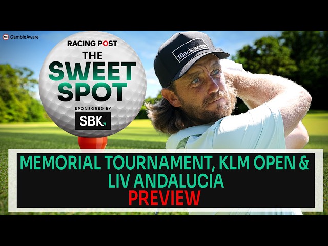 Memorial Tournament, KLM Open & LIV Andalucia Preview | Golf Tips | The Sweet Spot | SBK