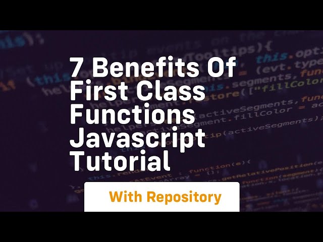 7 benefits of first class functions javascript tutorial