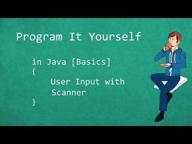 ProgramItYourself in Java [Basics] - 10 - User Input with Scanner