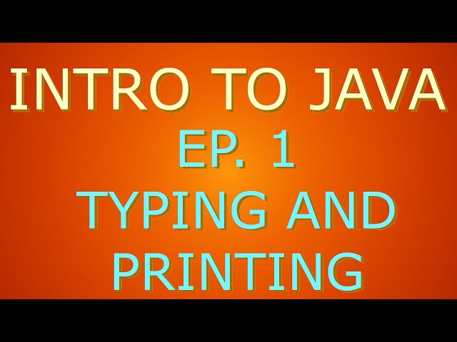 Intro To Java Ep. 1 Typing and Printing