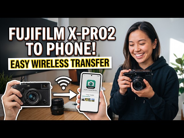 How to Connect Your Fujifilm Camera (X-Pro2) to Your Phone for Wireless Image Transfer
