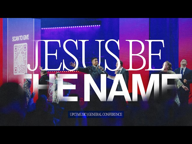 Jesus Be the Name // GENERAL CONFERENCE 2026