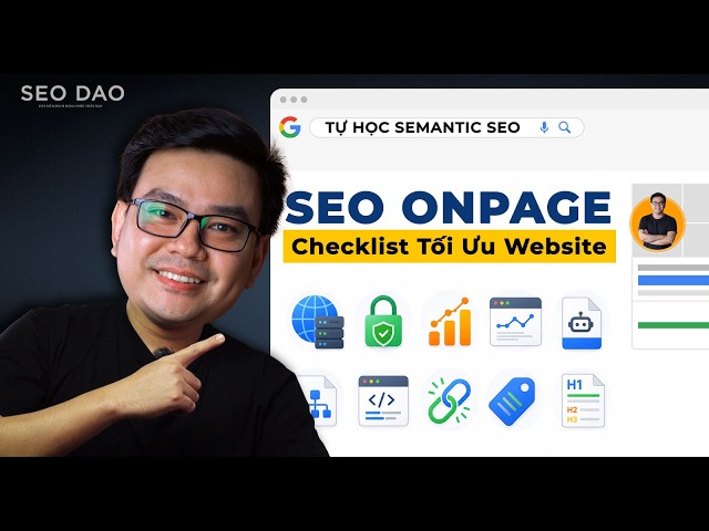 Học SEO 09: Hướng Dẫn Cách Tối Ưu SEO Onpage Cho Webite Chuẩn Semantic SEO 2026 (P.1)