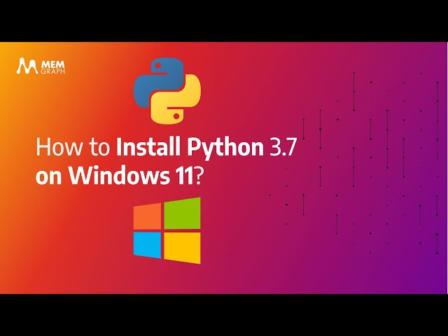 How to Install Python 3.7 on Windows 11?