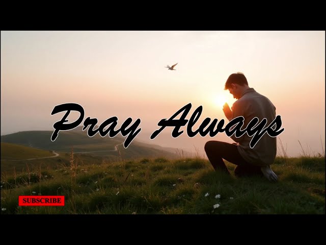 🔥 NEW Worship Anthem | "Pray Always" | A Song of Unceasing Devotion