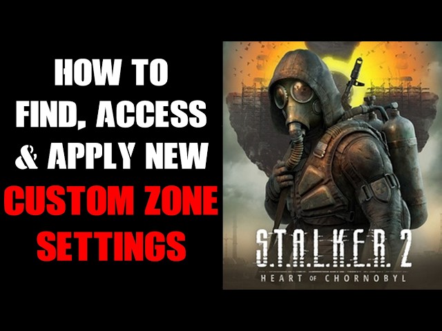 Stalker 2 Update Patch 2.0 Where Are & How To Access & Apply New Zone Custom Difficulty Settings