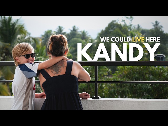 Kandy, Sri Lanka... The City We Didn't Want to Leave