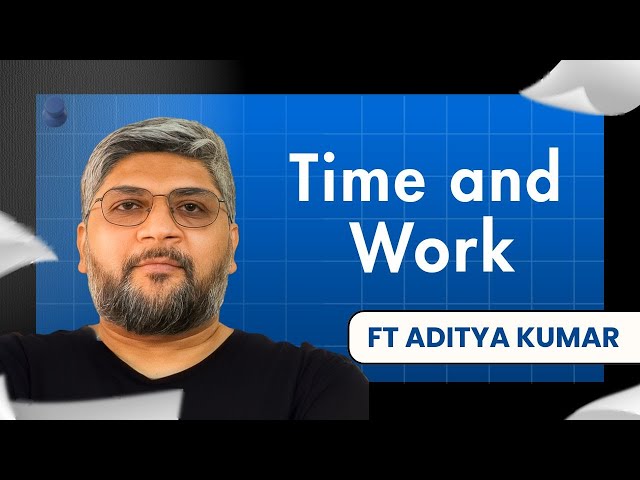 Time & Work Problems: 2 Methods that Unlock Every Question | Aditya Kumar Live