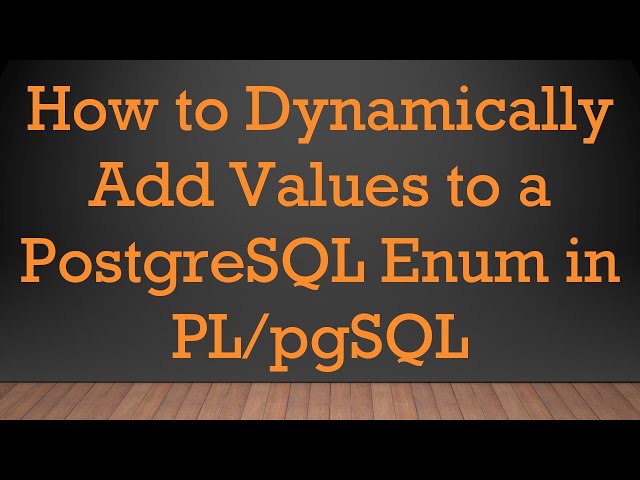 How to Dynamically Add Values to a PostgreSQL Enum in PL/pgSQL