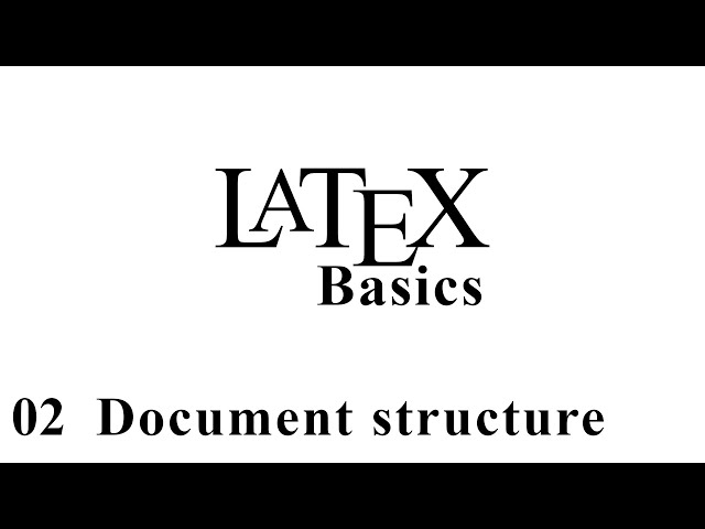 LaTeX Basics 02 - Document structure