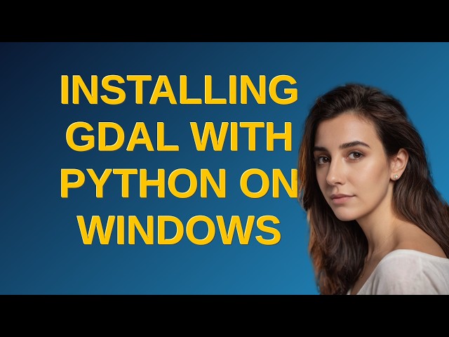 Gis: Installing GDAL with Python on Windows