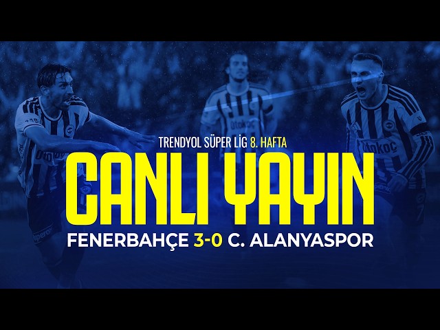 🔵 Fenerbahçe 3-0 C. Alanyaspor