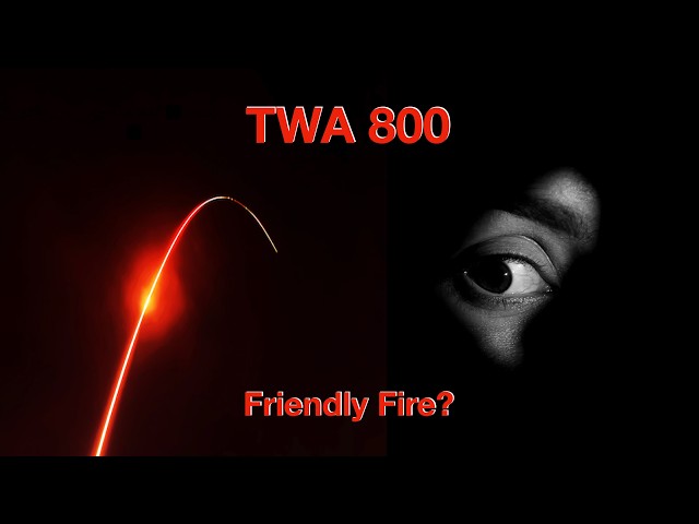 TWA 800   Friendly Fire?