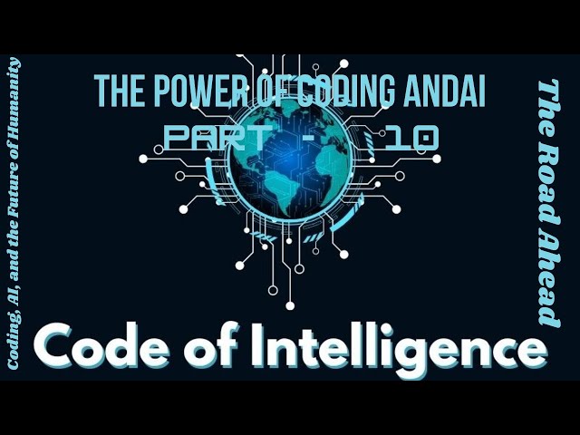 The Road Ahead: Coding, AI, and the Future of Humanity | Code of Intelligence