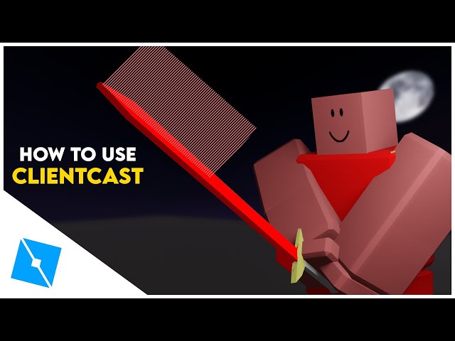 ROBLOX Tutorials I How to Use ClientCast
