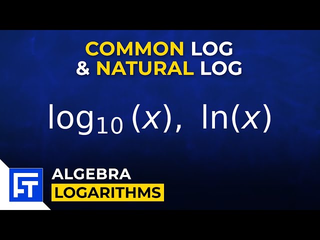 Common and Natural Logarithms - log and ln | Algebra Explained