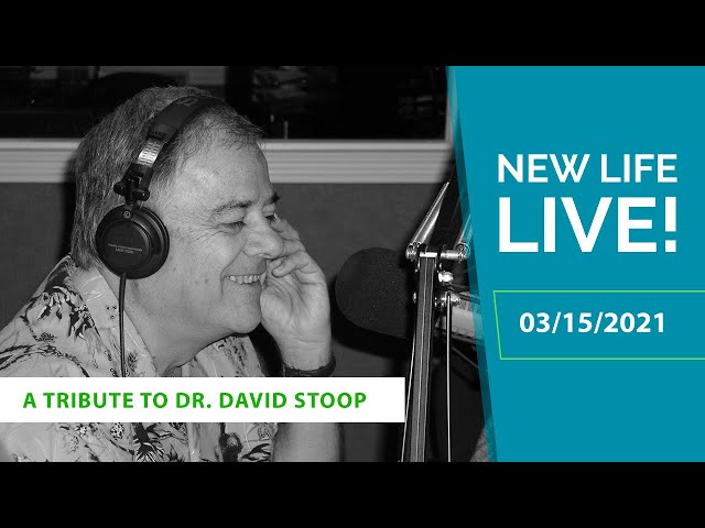 New Life Live! March 15, 2021 *A Tribute to Dr. David Stoop*