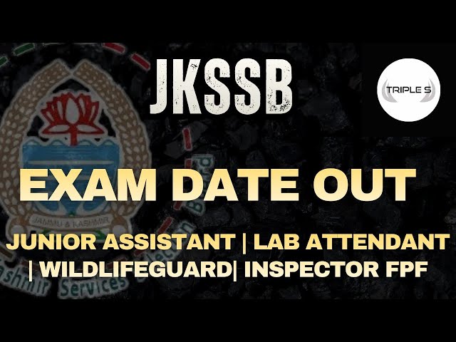 JKSSB EXAM DATE OUT - Junior Assistant Lab Attendant Wildlife Guard Inspector FPF