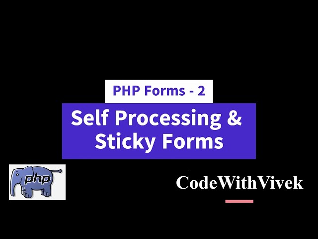 How to Create Self-processing and Sticky Forms in PHP | PHP Tutorial #10