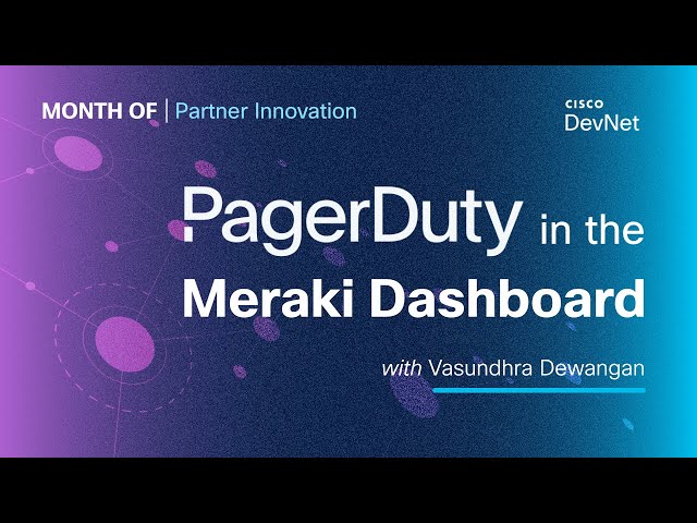 Month of Partner Innovation - PagerDuty in the Meraki Dashboard