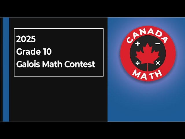 2025 Galois Math Contest | Grade 10 | Full Solutions & Proof-Writing Skills | CanadaMath