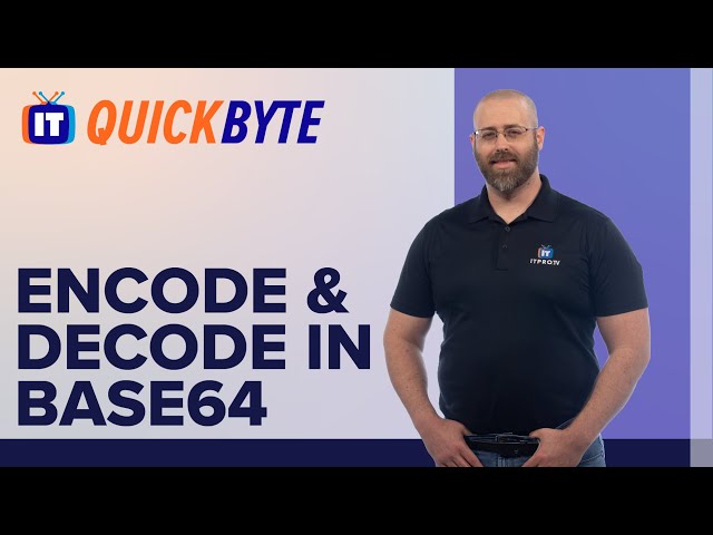 How to Encode and Decode Data using Base64 | An ITProTV QuickByte