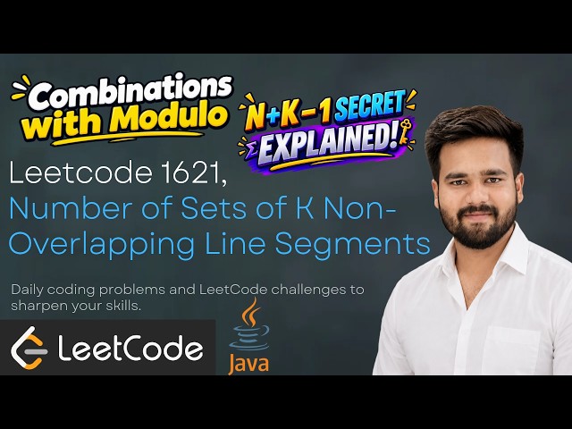 Leetcode 1621 | Number of Sets of K Non-Overlapping Line Segments | Why Use Combinatorics Explained