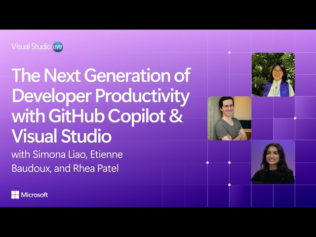 The Next Generation of Developer Productivity with GitHub Copilot & Visual Studio