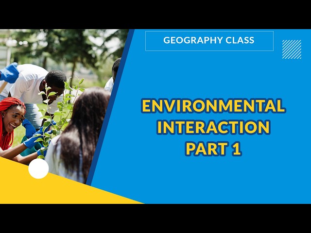 ENVIRONMENTAL INTERACTION PART 1 | GEOGRAPHY |  EXAMGUIDE