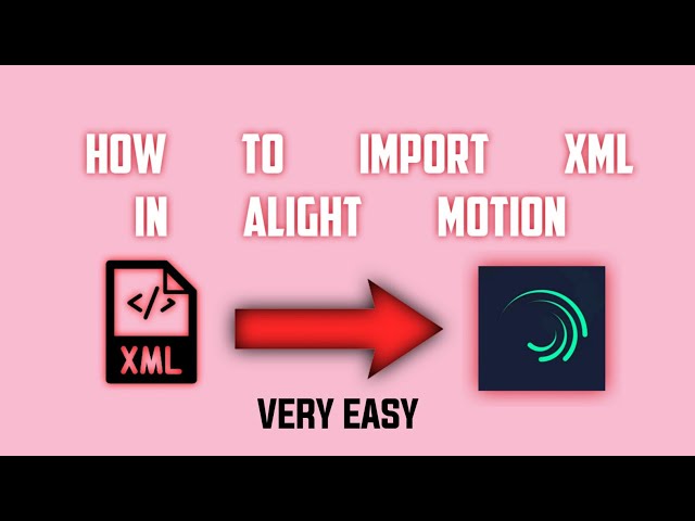 How to import XML file in Alight Motion Tutorial