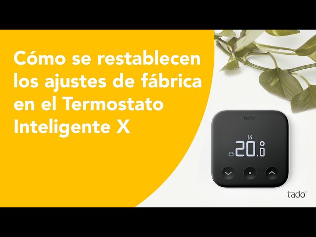 Cómo se restablecen los ajustes de fábrica en el Termostato Inteligente X de tado°