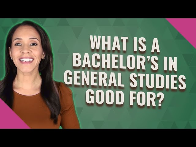What is a bachelor's in general studies good for?